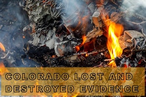 Colorado Lost And Destroyed Evidence