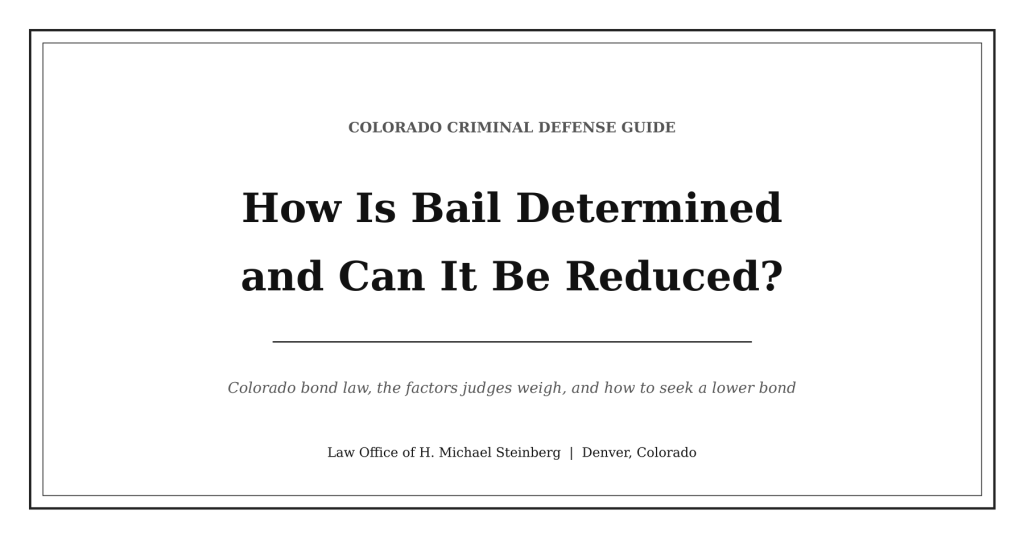 How Is Bail Determined in Colorado and Can it Be Reduced?